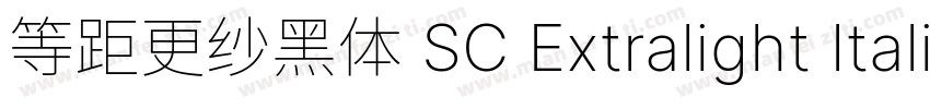 等距更纱黑体 SC Extralight Italic转换器字体转换